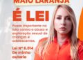 Lei de Ieda Chaves é aprovada e institui a campanha “Maio Laranja” contra o abuso infantil