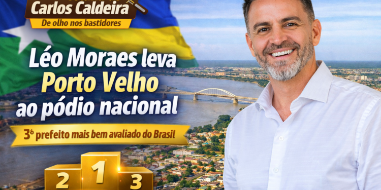 COLUNA DO CARLOS CALDEIRA – Léo Moraes: Porto Velho no pódio nacional