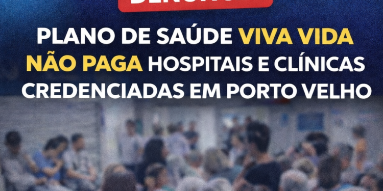 URGENTE – Plano de Saúde Viva Vida deixa de pagar rede credenciada e usuários ficam sem atendimento em Porto Velho