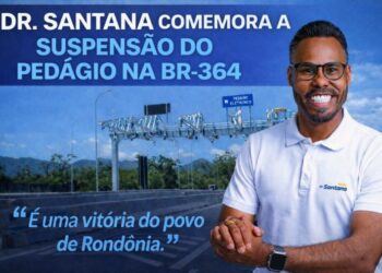 Vereador Dr. Santana destaca suspensão do pedágio na BR-364 como avanço social e econômico para Rondônia